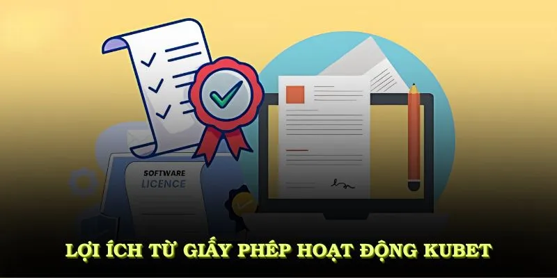 Lợi ích từ giấy phép hoạt động KUBET